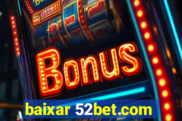 baixar 52bet.com